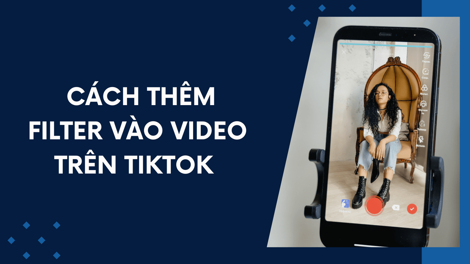 Cách Thêm Filter Vào Video Trên TikTok: Hướng Dẫn Chi Tiết