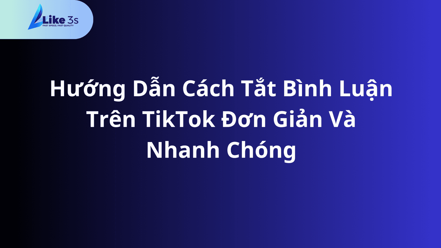 Hướng Dẫn Cách Tắt Bình Luận Trên TikTok Đơn Giản Và Nhanh Chóng