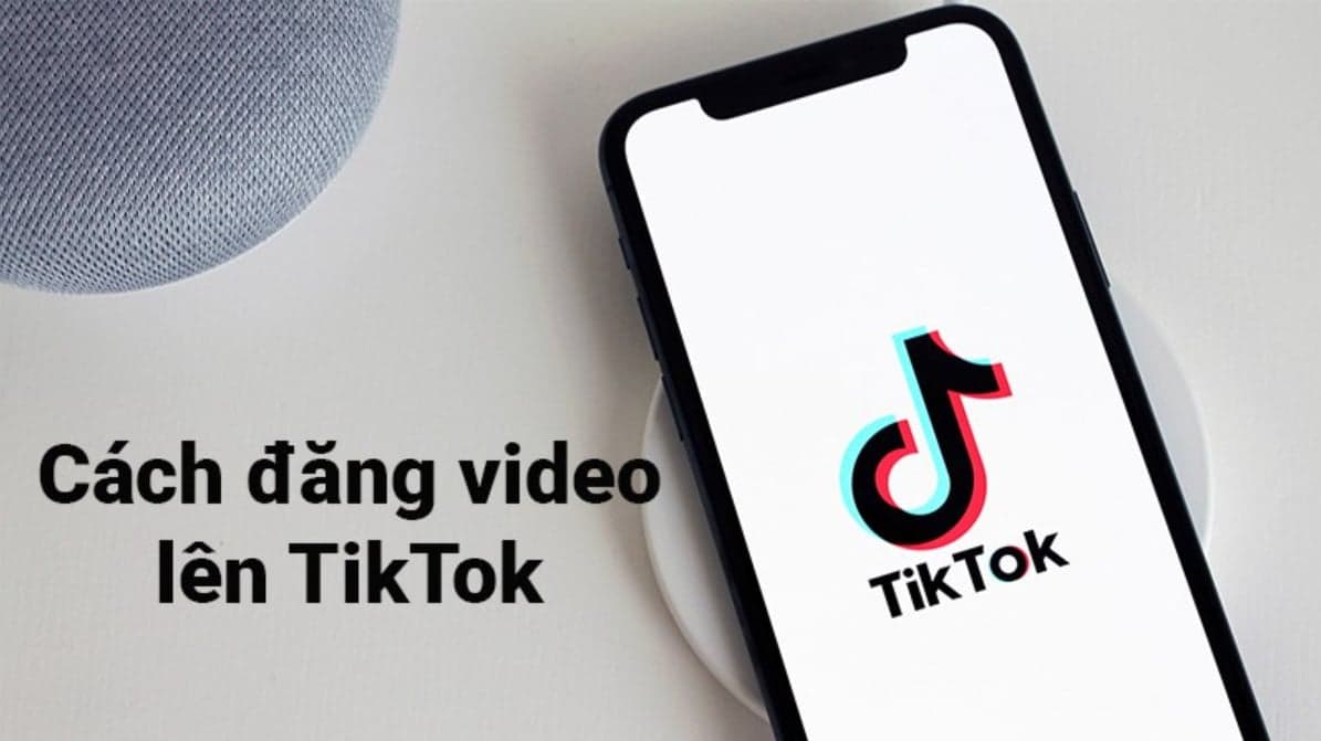 Hướng Dẫn Cách Đăng Video Lên TikTok Chi Tiết Cho Người Mới