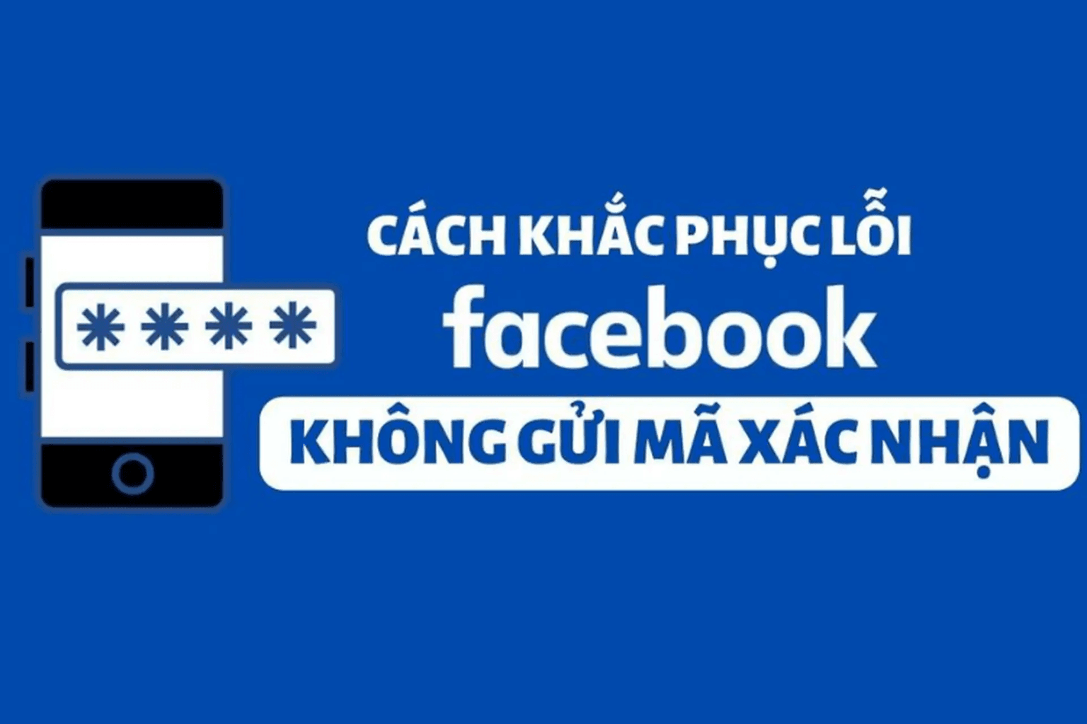 Hướng dẫn cách khắc phục lỗi không nhận mã OTP Facebook 2025