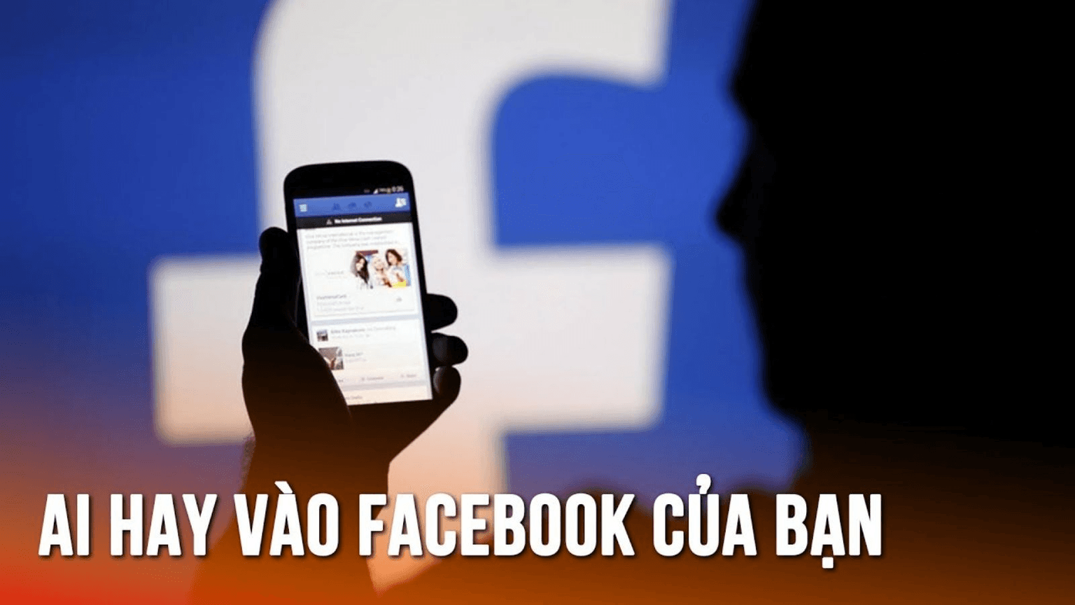 Cách Kiểm Tra Ai Thường Xuyên Xem Facebook Của Bạn Đơn Giản, Không Cần Phần Mềm [Cập Nhật 2025]