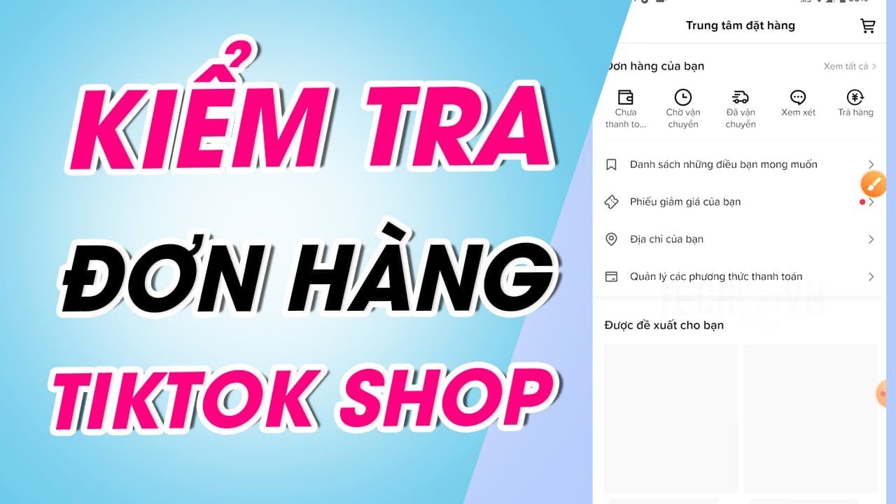 Hướng dẫn chi tiết cách kiểm tra đơn hàng trên TikTok