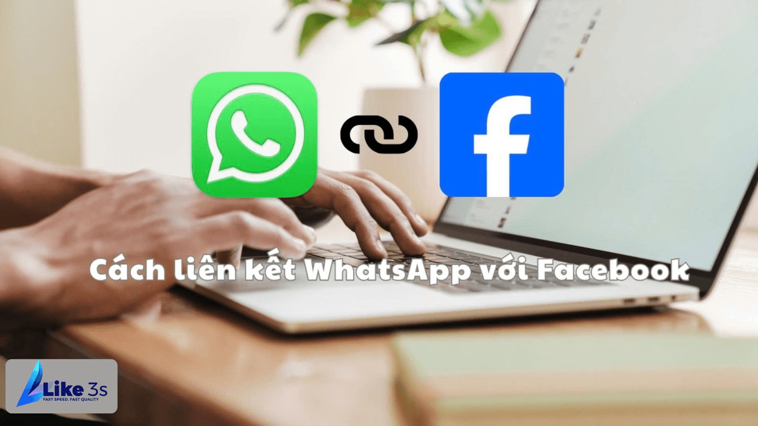 Hướng Dẫn A-Z Cách Liên Kết Facebook Với WhatsApp (Cập Nhật 2025)