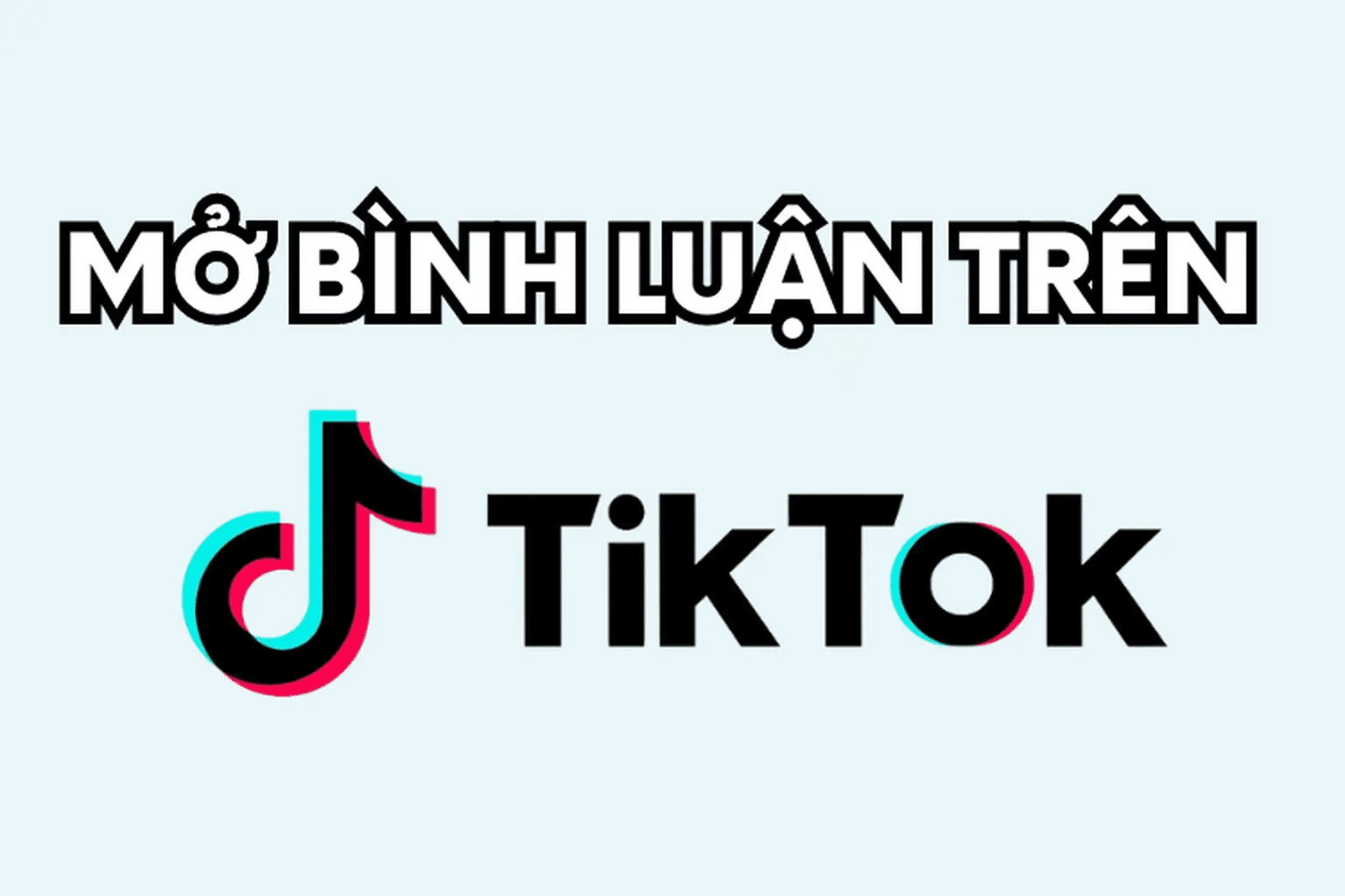 Hướng Dẫn Nhanh 5 Cách Sửa Lỗi Không Thể Bình Luận Trên TikTok