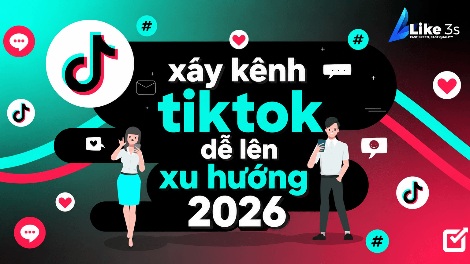 Chủ Đề Xây Kênh TikTok Dễ Lên Xu Hướng 2026
